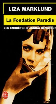 Les enquêtes d'Annika Bengtzon. La fondation Paradis