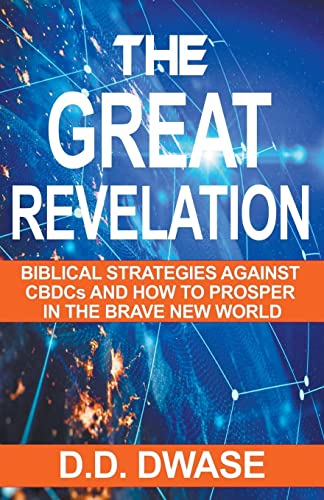 The Great Revelation: Biblical Strategies Against CBDCs And How To Prosper In The Brave New World (Mastering Faith)