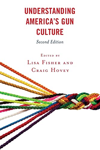 Understanding America's Gun Culture, Second Edition