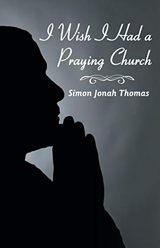 I Wish I had a Praying Church