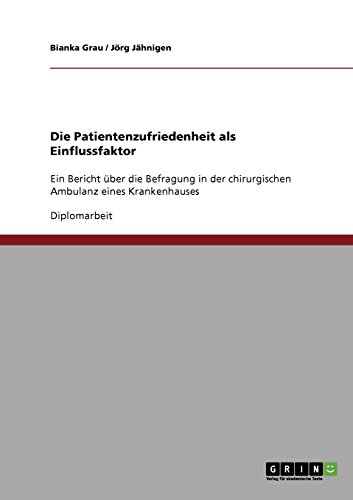Die Patientenzufriedenheit als Einflussfaktor: Ein Bericht über die Befragung in der chirurgischen Ambulanz eines Krankenhauses