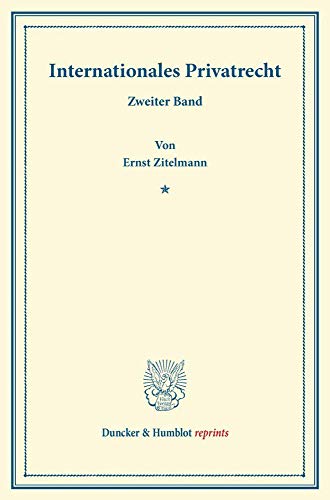 Internationales Privatrecht.: Zweiter Band. (Duncker & Humblot reprints)