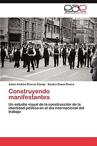 Construyendo manifestantes: Un estudio visual de la construcción de la identidad política en el día internacional del trabajo