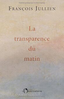 La transparence du matin : rouvrir des possibles dans nos vies