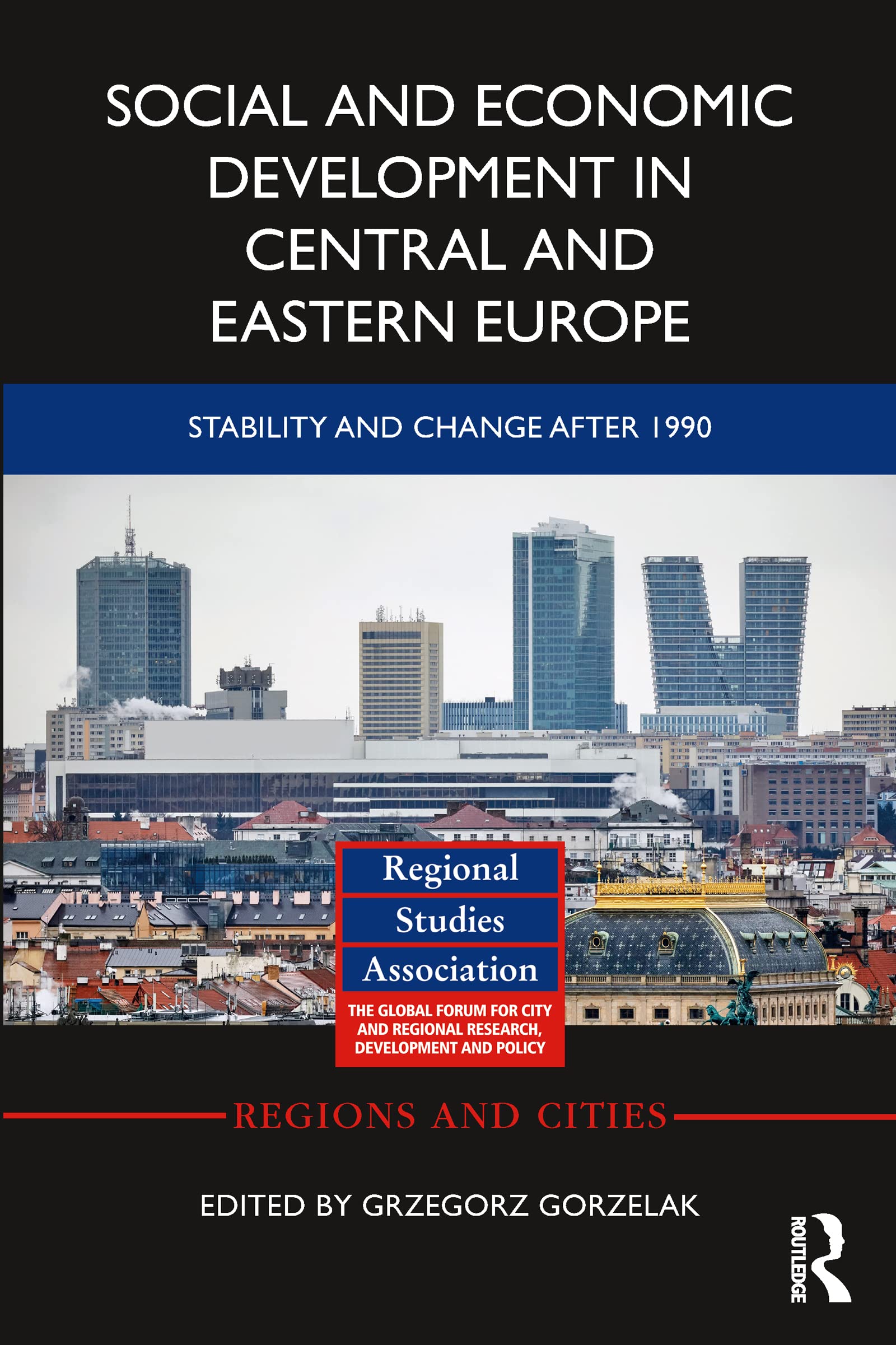 Social and Economic Development in Central and Eastern Europe: Stability and Change after 1990 (Regions and Cities)