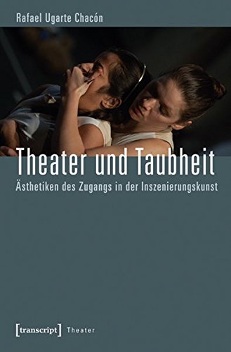 Theater und Taubheit: Ästhetiken des Zugangs in der Inszenierungskunst