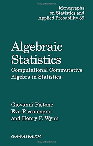 Algebraic Statistics: Computational Commutative Algebra in Statistics (Monographs on Statistics & Applied Probability)