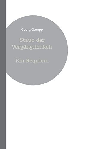 Staub der Vergänglichkeit: Ein Requiem