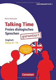 Talking Time: Klasse 8-10 - Freies dialogisches Sprechen garantiert! - Englisch: Sprechanlässe zu schülernahen Themen. Kopiervorlagen