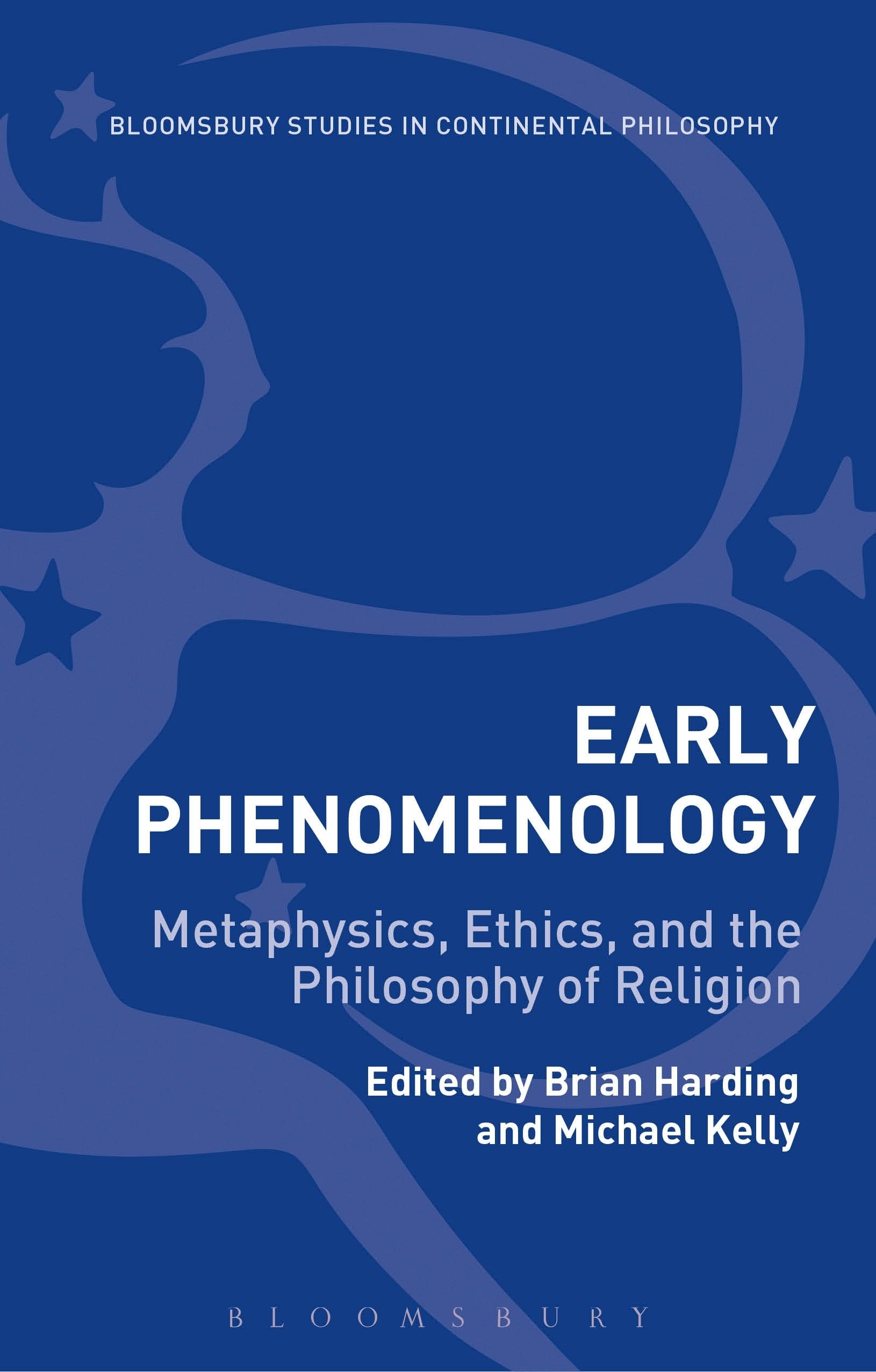 Early Phenomenology: Metaphysics, Ethics, and the Philosophy of Religion (Bloomsbury Studies in Continental Philosophy)