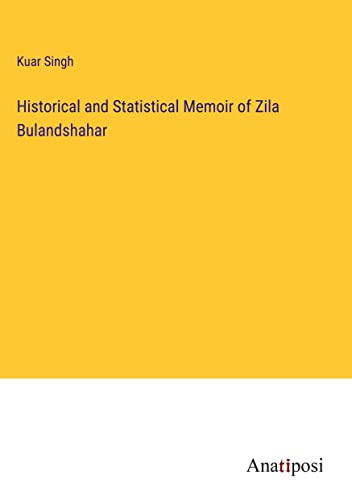 Historical and Statistical Memoir of Zila Bulandshahar