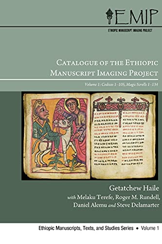 Catalogue of the Ethiopic Manuscript Imaging Project: Volume 1: Codices 1-105, Magic Scrolls 1-134 (Ethiopic Manuscripts, Texts, and Studies)