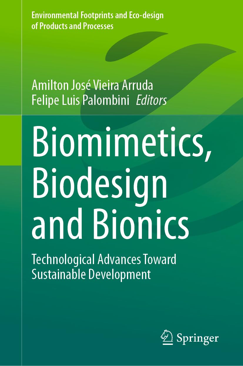 Biomimetics, Biodesign and Bionics: Technological Advances Toward Sustainable Development (Environmental Footprints and Eco-design of Products and Processes)
