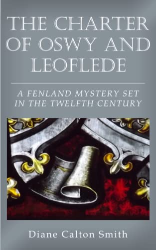 The Charter of Oswy and Leoflede - A Fenland Mystery Set in the Twelfth Century