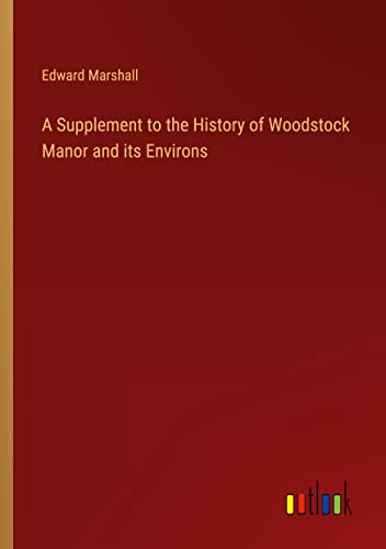 A Supplement to the History of Woodstock Manor and its Environs