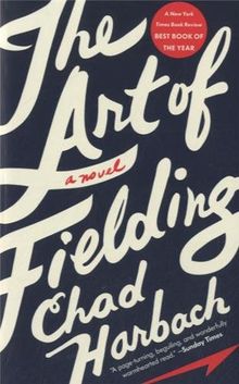 The Art of Fielding: A Novel