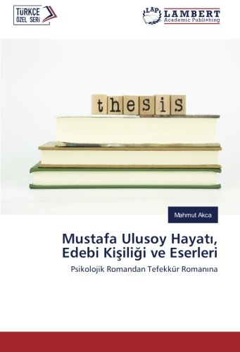 Mustafa Ulusoy Hayatı, Edebi Kişiliği ve Eserleri: Psikolojik Romandan Tefekkür Romanına: Psikolojik Romandan Tefekkür Romanina