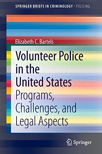 Volunteer Police in the United States: Programs, Challenges, and Legal Aspects (SpringerBriefs in Criminology)