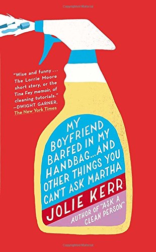 My Boyfriend Barfed in My Handbag . . . and Other Things You Can't Ask Martha