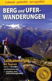 Berg- und Ufer-Wanderungen Salzkammergut: 60 Touren von 2-4 Stunden mit Hinweis auf Familien- bzw. Rollstuhltauglichkeit