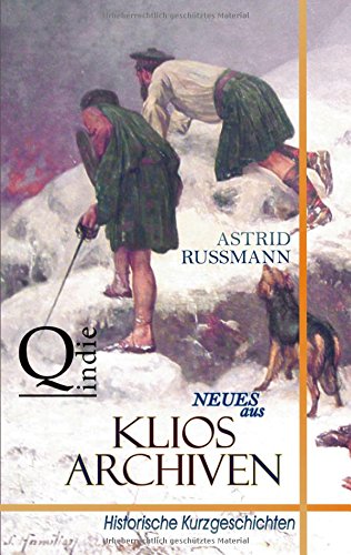 Neues aus Klios Archiven: Historische Kurzgeschichten