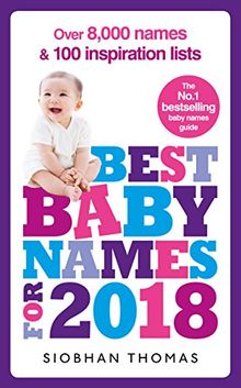 Best Baby Names for 2018: Over 8,000 names and 100 inspiration lists by Thomas, Siobhan | Book | condition good