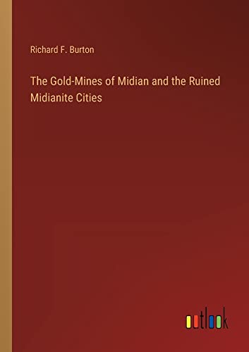 The Gold-Mines of Midian and the Ruined Midianite Cities