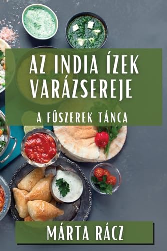 Az India Ízek Varázsereje: A F¿szerek Tánca