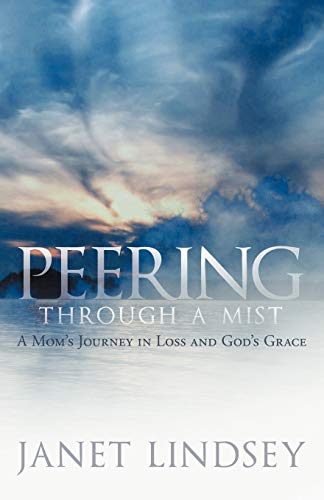 Peering Through a Mist: A Mom's Journey in Loss and God's Grace