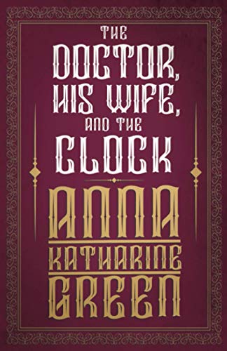 The Doctor, His Wife, and the Clock (Mr Gryce Series, Band 7)