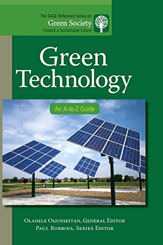 Green Technology: An A-To-Z Guide (The Sage Reference Series on Green Society: Toward a Sustainable Future)