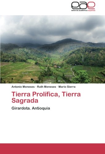 Tierra Prolífica, Tierra Sagrada: Girardota. Antioquia