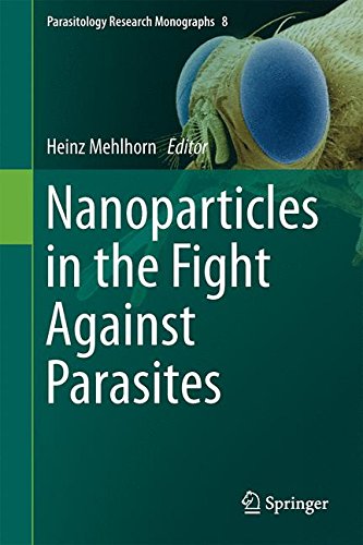 Nanoparticles in the Fight Against Parasites (Parasitology Research Monographs)