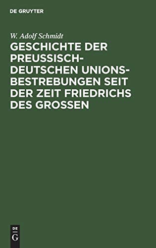 Geschichte der preußisch-deutschen Unionsbestrebungen seit der Zeit Friedrichs des Großen: Nach authentischen Quellen im diplomatischen Zusammenhange