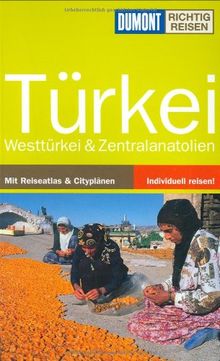Türkei. Richtig reisen: Westtürkei & Zentralanatolien