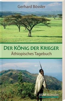 Der König der Krieger: Äthiopisches Tagebuch