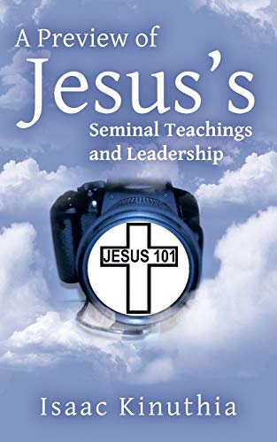 A Preview of Jesus’s Seminal Teachings and Leadership