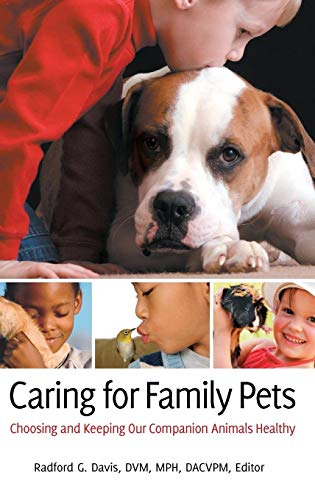 Caring for Family Pets: Choosing and Keeping Our Companion Animals Healthy