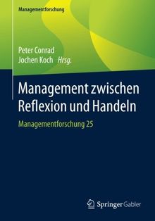 Management zwischen Reflexion und Handeln: Managementforschung 25