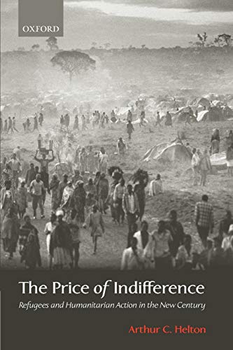 The Price of Indifference: Refugees and Humanitarian Action in the New Century (A Council on Foreign Relations Book)