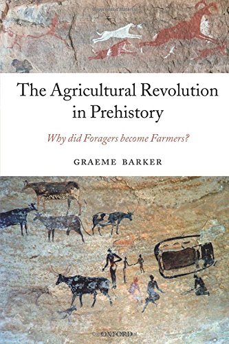 The Agricultural Revolution in Prehistory: Why did Foragers become Farmers?