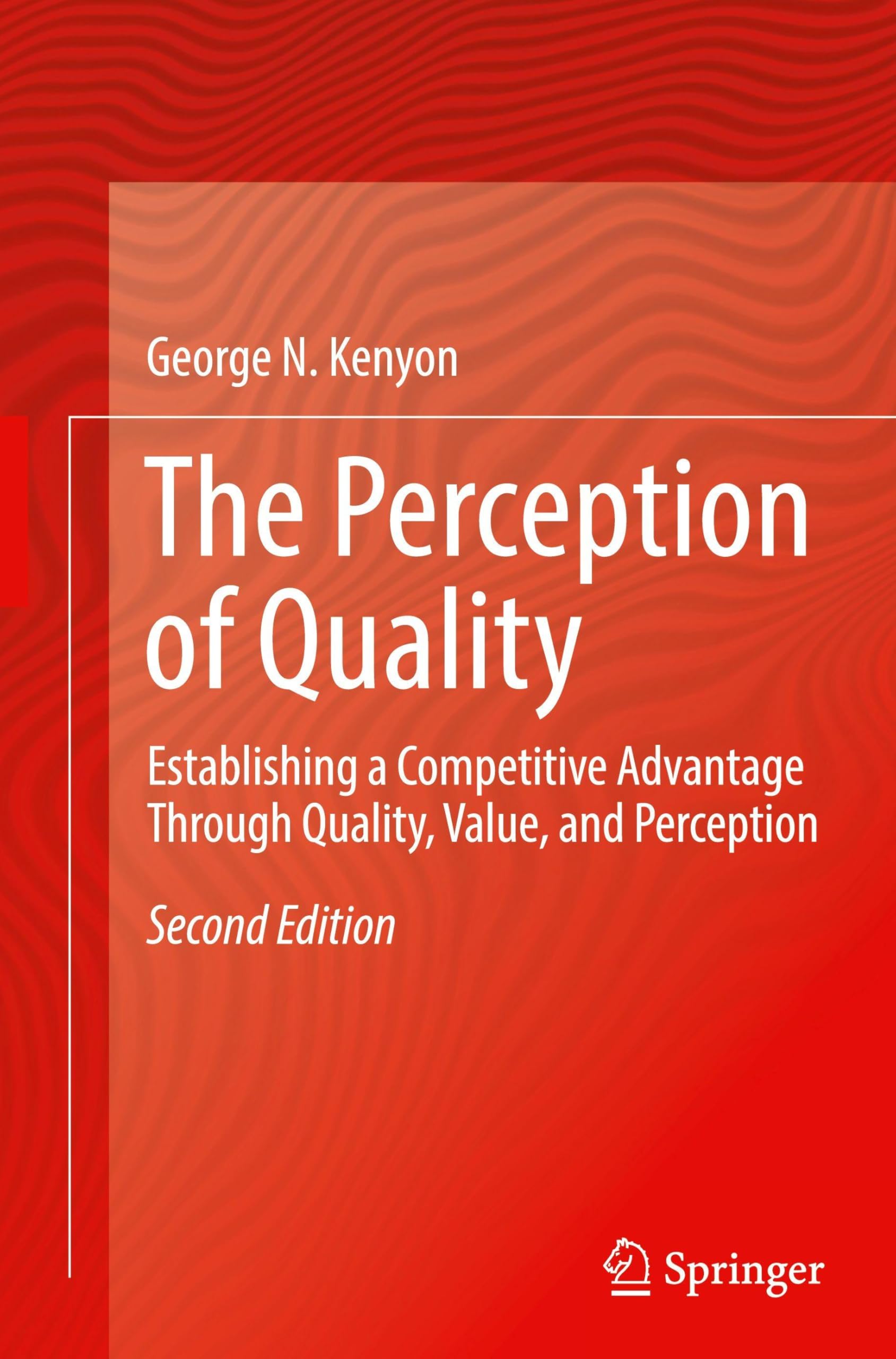 The Perception of Quality: Establishing a Competitive Advantage Through Quality, Value, and Perception