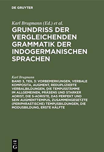 Vorbemerkungen, verbale Komposita, Augment, reduplizierte Verbalbildungen, die Tempusstämme im Allgemeinen, Präsens und starker Aorist, die s-Aoriste, ... der Wortformen der indogermanischen Sprachen)