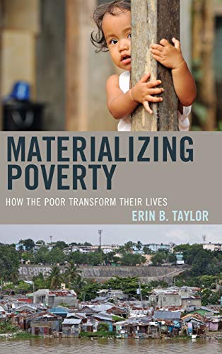Materializing Poverty: How the Poor Transform Their Lives (Anthropology of Daily Life)