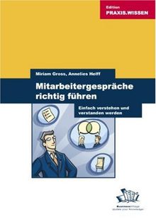 Mitarbeitergespräche richtig führen - Einfach verstehen und verstanden werden