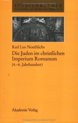 Die Juden im christlichen Imperium Romanum (4. bis 6. Jahhrundert)