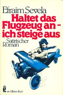 Haltet das Flugzeug an, ich steig aus. Satirischer Roman.