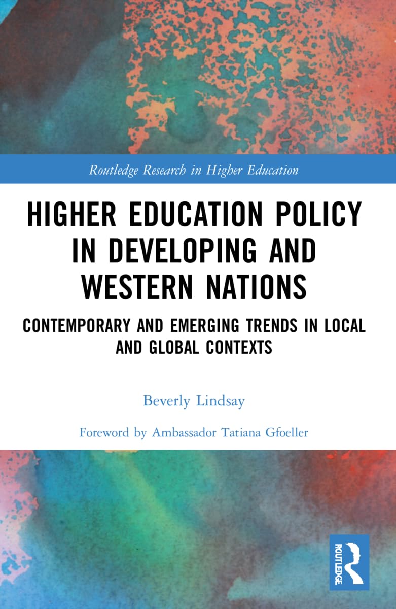 Higher Education Policy in Developing and Western Nations: Contemporary and Emerging Trends in Local and Global Contexts (Routledge Research in Higher Education)
