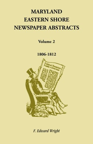Maryland Eastern Shore Newspaper Abstracts, Volume 2: 1806-1812