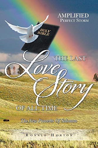 THE LAST LOVE STORY OF ALL TIME: THE NEW PROVERBS OF SOLOMON